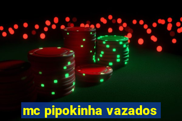 mc pipokinha vazados